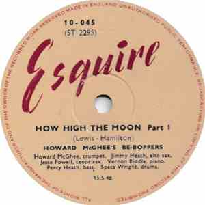 Howard McGhee's Be-Boppers - How High The Moon Part 1 / How High The Moon P ...