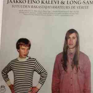 Jaakko Eino Kalevi & Long-Sam - Totuuden Rakastajat / Amateurs De Vérité
