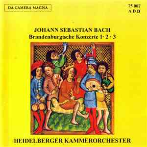 Johann Sebastian Bach - Heidelberger Kammerorchester - Brandenburgische Konzerte 1 • 2 • 3