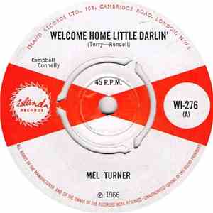 Mel Turner - Welcome Home Little Darlin'