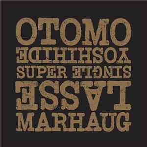 Otomo Yoshihide & Lasse Marhaug - Super Single