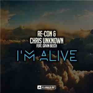 Re-Con & Chris Unknown Feat. Gavin Beach - I'm Alive