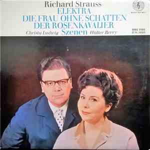 Richard Strauss, Christa Ludwig, Walter Berry - Elektra - Die Frau Ohne Schatten - Der Rosenkavalier • Szenen