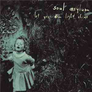Soul Asylum  - Let Your Dim Light Shine