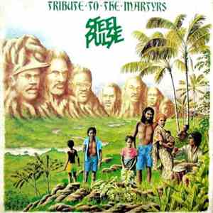 Steel Pulse - Tribute To The Martyrs