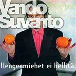 Vando Suvanto - Hengenmiehet Ei Hellitä