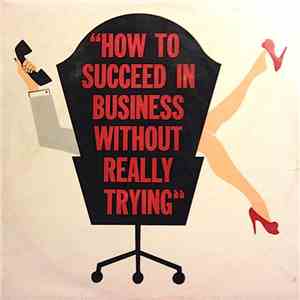 Various - How To Succeed In Business Without Really Trying (The Original Br ...