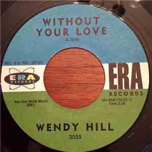 Wendy Hill - Without Your Love / Since You Went Away