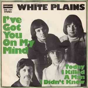 White Plains - I've Got You On My Mind