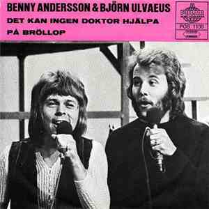 Benny Andersson & Björn Ulvaeus - Det Kan Ingen Doktor Hjälpa / På Bröllop