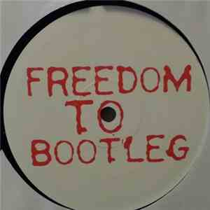 Freedom To Bootleg - Freedom To Bootleg