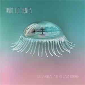 Hope Sandoval And The Warm Inventions - Until The Hunter