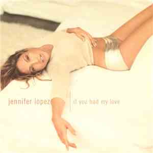 Jennifer Lopez - If You Had My Love