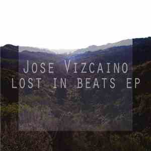Jose Vizcaino - Lost In Beats EP