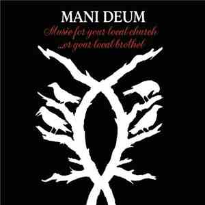 Mani Deum - Music For Your Local Church ...Or Your Local Brothel
