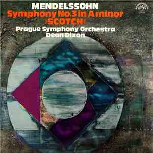 Mendelssohn - Prague Symphony Orchestra, Dean Dixon  - Symphony No. 3 In A Minor 