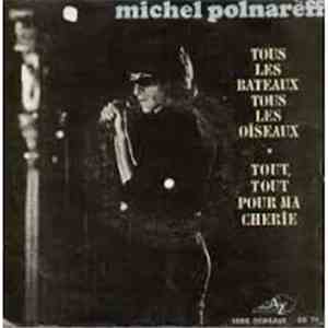 Michel Polnareff - Tous Les Bateaux Tous Les Oiseaux / Tout, Tout Pour Ma C ...