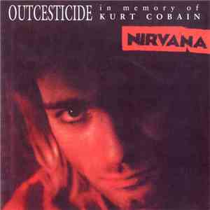 Nirvana - Outcesticide: In Memory Of Kurt Cobain