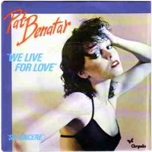 Pat Benatar - We Live For Love / So Sincere