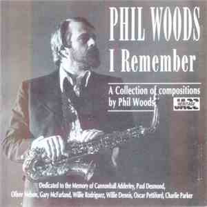 Phil Woods - I Remember (A Collection Of Compositions By Phil Woods)