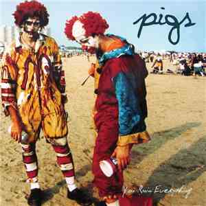 Pigs  - You Ruin Everything