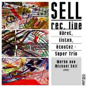 Sell - Rec. Live • Höret, Listen, Écoutez · Super Trio. Werke von Michael S ...