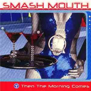 Smash Mouth - Then The Morning Comes