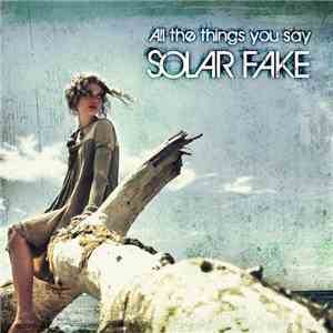 Solar Fake - All The Things You Say