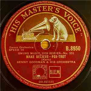 Benny Goodman & His Orchestra - Make Believe / I'll Always Be In Love With ...