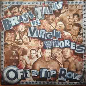 Brass Tacks  Vs. Virgin Whores - Off The Top Rope!