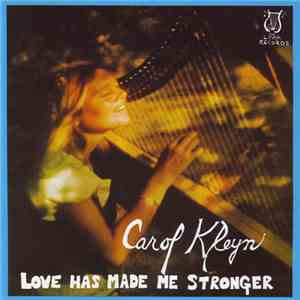 Carol Kleyn - Love Has Made Me Stronger