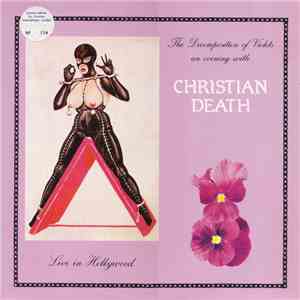 Christian Death - The Decomposition Of Violets - Live In Hollywood