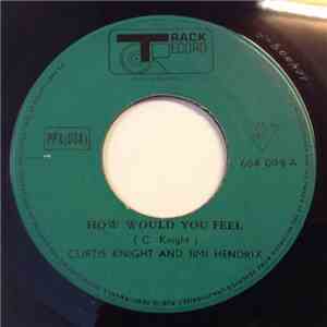 Curtis Knight & Jimi Hendrix - How Would You Feel