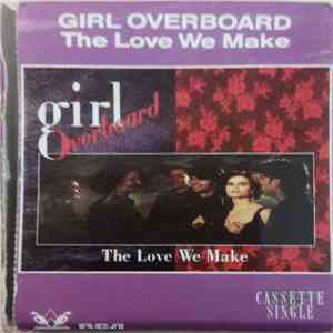 Girl Overboard - The Love We Make