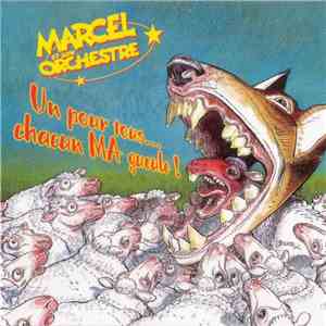 Marcel Et Son Orchestre - Un Pour Tous... Chacun MA Gueule!