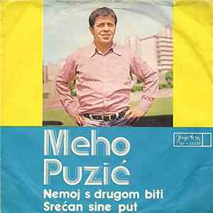 Meho Puzić - Nemoj S Drugom Biti / Srećan Sine Put