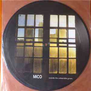 Mico  - Outside The Unbearable Grows