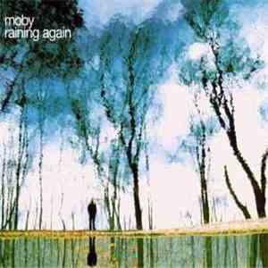 Moby - Raining Again