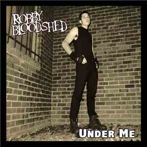 Robby Bloodshed - Under Me