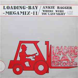 Various / Ankie Bagger - Loading-Bay-Megamix-Volume II / Where Were You Las ...
