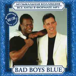 Bad Boys Blue - Музыкальная Коллекция. Все Хиты В Формате MP3