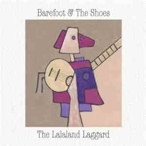 Barefoot And The Shoes - The Lalaland Laggard