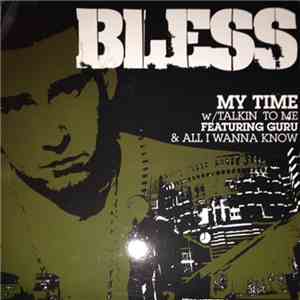 Bless - My Time / Talkin' To Me / All I Wanna Know