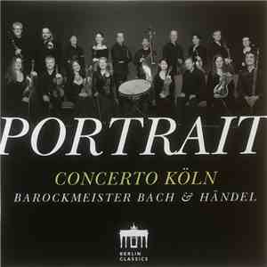 Concerto Köln, Bach, Händel - Portrait - Barockmeister Bach & Händel