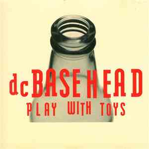 dcBasehead - Play With Toys