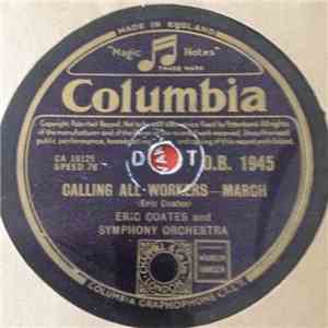 Eric Coates And Symphony Orchestra - Calling All Workers