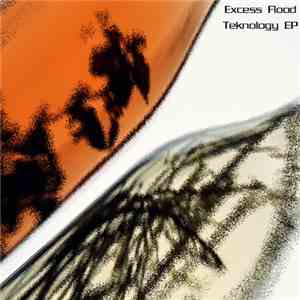 Excess Flood - Teknology