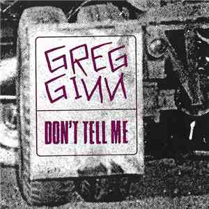 Greg Ginn - Don't Tell Me