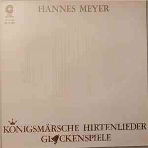 Hannes Meyer - Königsmärsche Hirtenlieder Glockenspiele