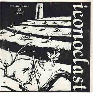 Iconoclast  - Groundlessness Of Belief